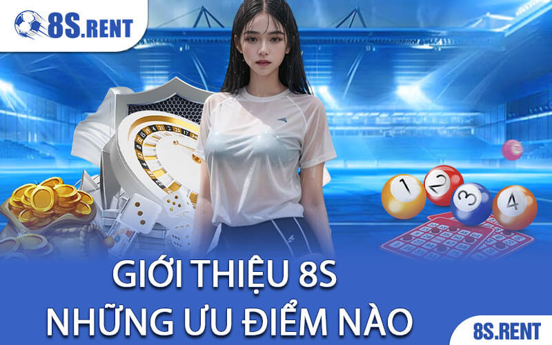Giới Thiệu 8S: Nhà Cái Mới Thống Lĩnh Thị Trường Châu Á 2 Giới thiệu 8S những ưu điểm nào