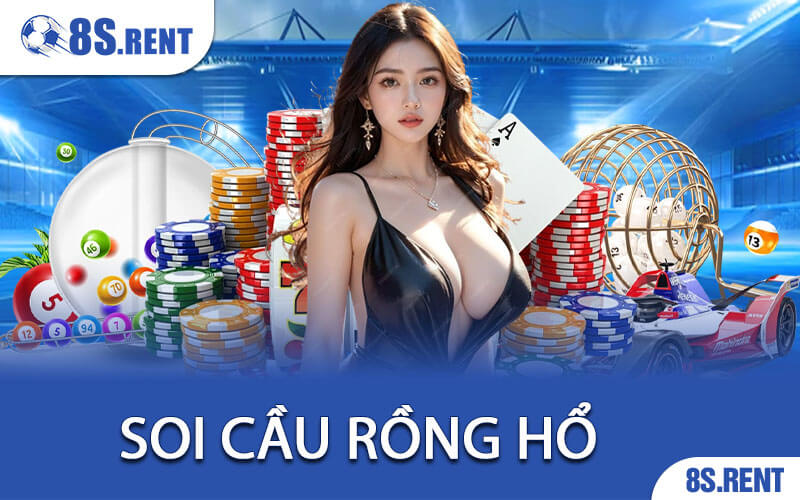 Soi Cầu Rồng Hổ - Bí Thuật Gia Truyền Để Thắng Lớn Từ 8S 3 Soi Cầu Rồng Hổ
