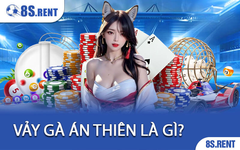Vảy Gà Án Thiên Là Gì? Bí Quyết Tuyển Chọn Thần Kê Cùng 8S 1 Vảy Gà Án Thiên Là Gì?