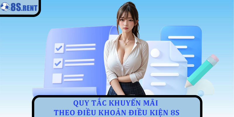 Điều khoản điều kiện 8s - Quy tắc minh bạch cho người chơi 3 Quy tắc khuyến mãi theo điều khoản điều kiện 8s