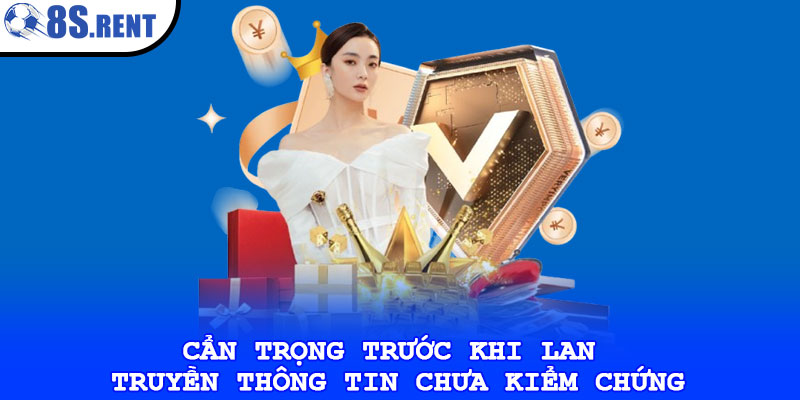 Tin đồn 8s lừa đảo – Sự thật đằng sau những thông tin trên 4 Cẩn trọng trước khi lan truyền thông tin chưa kiểm chứng