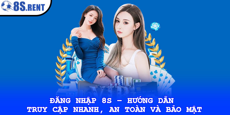 Đăng nhập 8s – Hướng dẫn truy cập nhanh, an toàn và bảo mật 1 Đăng nhập 8s – Hướng dẫn truy cập nhanh, an toàn và bảo mật