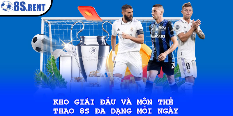 Kho giải đấu và môn thể thao 8s đa dạng mỗi ngày