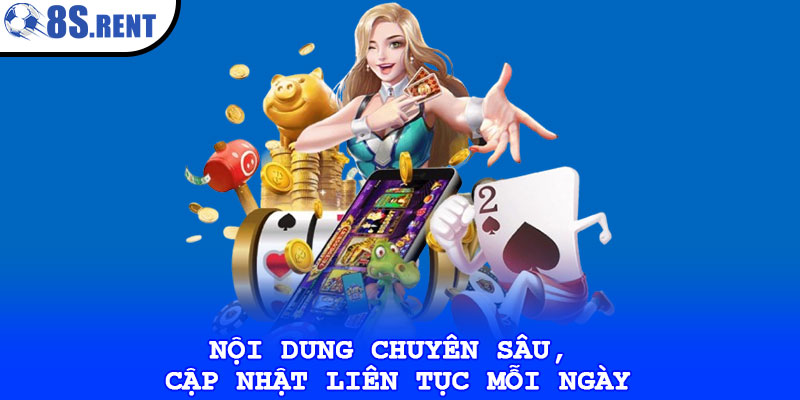Nội dung chuyên sâu, cập nhật liên tục mỗi ngày