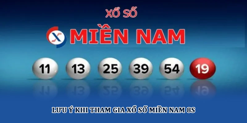 Xổ số miền Nam tại 8S – Cơ hội trúng thưởng hấp dẫn mỗi ngày 4 Lưu ý khi tham gia Xổ số miền Nam 8S