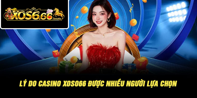 Casino Xoso66 – Không Gian Giải Trí Trực Tuyến Chuẩn Sòng Bài 2 Lý Do Casino Xoso66 Được Nhiều Người Lựa Chọn